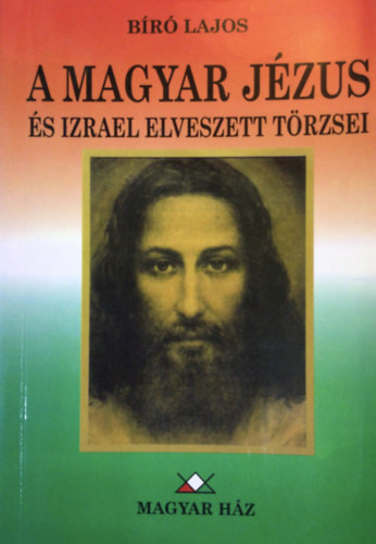Br Lajos - A magyar Jzus s Izrael elveszett trzsei