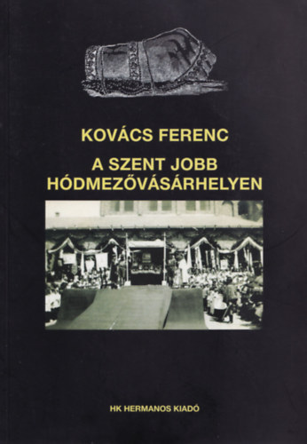 Kov�cs Ferenc - A Szent Jobb H�dmez�v�s�rhelyen