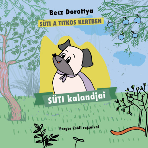 Becz Dorottya - Sti kalandjai - Sti a titkos kertben