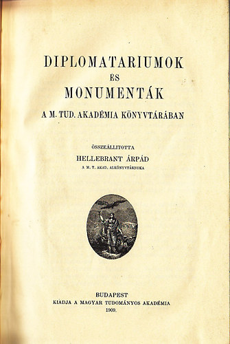 Hellebrant rpd - Diplomatariumok s monumentk a M. Tud. Akadmia knyvtrban