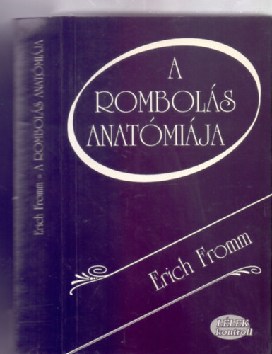 Erich Fromm - A rombols anatmija (Llek kontroll)