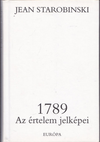 Jean Starobinski - 1789 - Az értelem jelképei