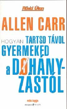 Allen Carr - Hogyan tartsd t�vol gyermeked a doh�nyz�st�l
