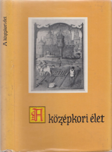Kulcsár Zsuzsanna - A középkori élet (Európai antológia - Középkor)