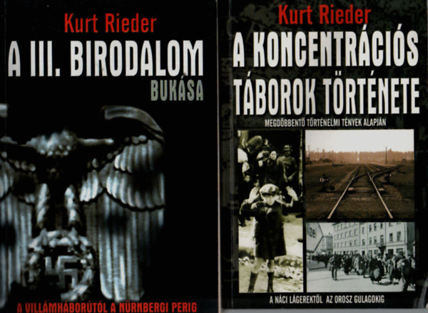 Kurt Rieder - 2 db Kurt Rieder kötet: A III. Birodalom bukása; A koncentrációs táborok története