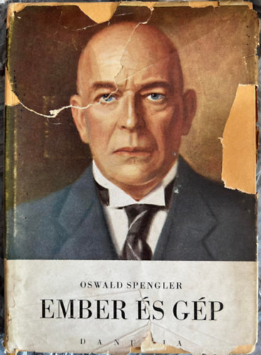 Oswald Spengler - Ember és gép (Egy új életfilozófia vázlata)