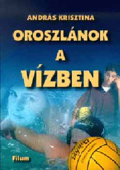 Andr�s Krisztina - Oroszl�nok a v�zben