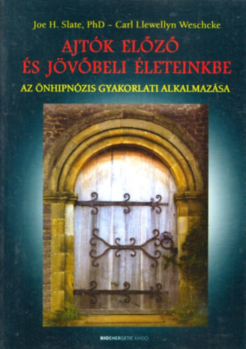 Carl Llewellyn Weschcke Joe H. Slate - Ajtk elz s jvbeli leteinkbe