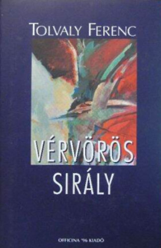 Tolvaly Ferenc - Tibetben a l�lek; V�rv�r�s sir�ly; a sz�lh�rfa lak�i