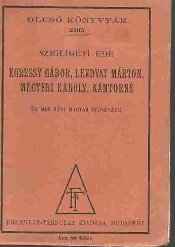 Szigligeti Ede - Egressy G�bor, Lendvay M�rton, Megyeri K�roly, K�ntorn�