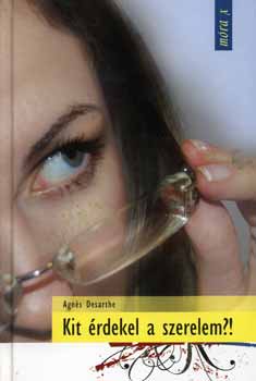 Agnes Desarthe - Kit �rdekel a szerelem?