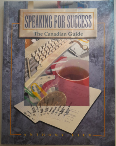 Anthony Lieb - Speaking For Success - The Canadian Guide