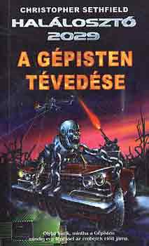 Christopher Sethfield - A gépisten tévedése (Halálosztó 2029)