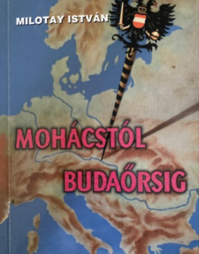 Szepesi Andr�s  (Milotay Istv�n) - Moh�cst�l Buda�rsig - T�rt�nelmi tanulm�ny