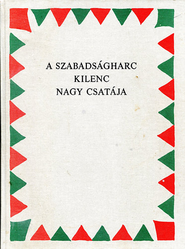Grgey-Klapka-Mrissy-Than - A szabadsgharc kilenc nagy csatja