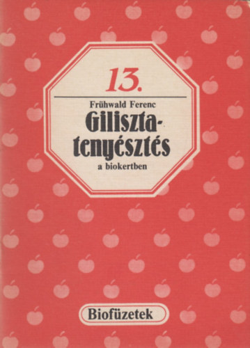 Fr�hwald Ferenc - Gilisztateny�szt�s a biokertben (biof�zetek 13.)
