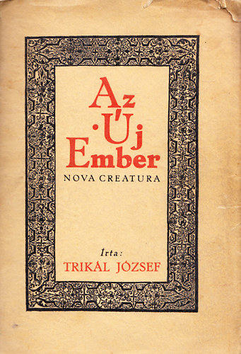 Trik�l J�zsef - Az �j Ember - Nova creatura