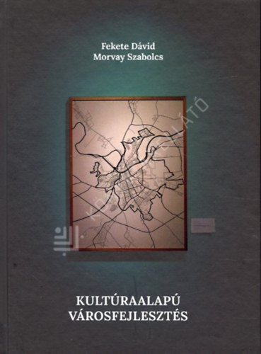 Fekete Dávid - Kultúraalapú városfejlesztés - Kreatív városi kezdeményezések Kelet-Közép-Európában