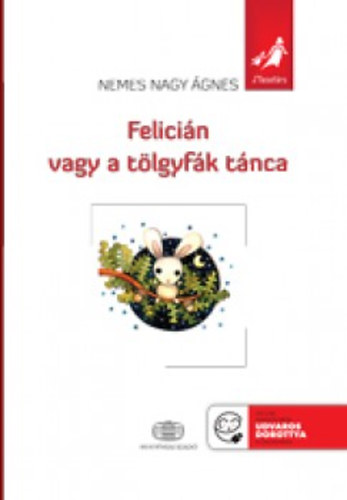 Nemes Nagy gnes - Felicin vagy a tlgyfk tnca