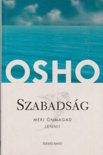Osho - Szabads�g - Merj �nmagad lenni!