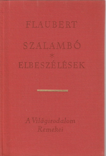 Szalambó/Elbeszélések - Egy jámbor lélek - Irgalmas Szent Julián legendája - Heródiás
