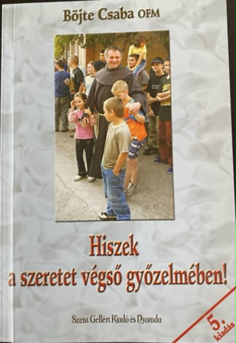 Hiszek a szeretet v�gs� gy�zelm�ben! 5.kiad�s