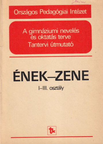 Lukin Lszl, Kontra Istvn Csk Mikls - nek-zene I-III. osztly - A gimnziumi nevels s oktats terve - Tantervi tmutat