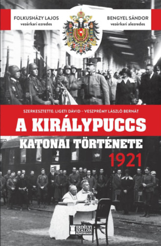 Bengyel Sndor Folkushzy Lajos - A kirlypuccs katonai trtnete - 1921
