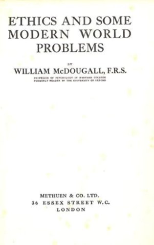 William McDougall - Ethics and some modern world problems