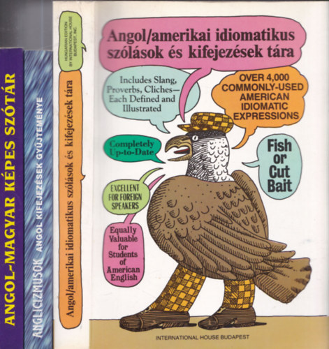 3 db angol nyelvk�nyv: Angol/amerikai idiomatikus sz�l�sok �s kifejez�sek t�ra + Anglicizmusok + Angol-magyar k�pes sz�t�r