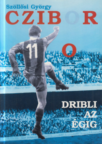 Sz�ll�si Gy�rgy - Czibor - Dribli az �gig (dedik�lt)
