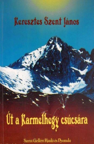 Klemm N�ndor - �t a Karmelhegy cs�cs�ra- Keresztes Szent J�nos tan�t�s�nak �sszefoglal�sa m�veib�l vett id�zetekkel