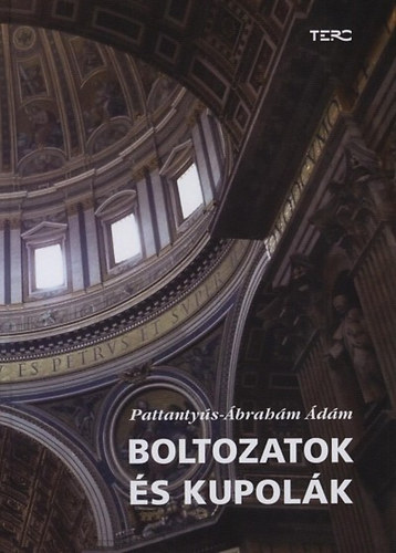 Pattantyús-Ábrahám Ádám - Boltozatok és kupolák