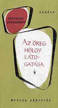 Friedrich D�rrenmatt - Az �reg h�lgy l�togat�sa