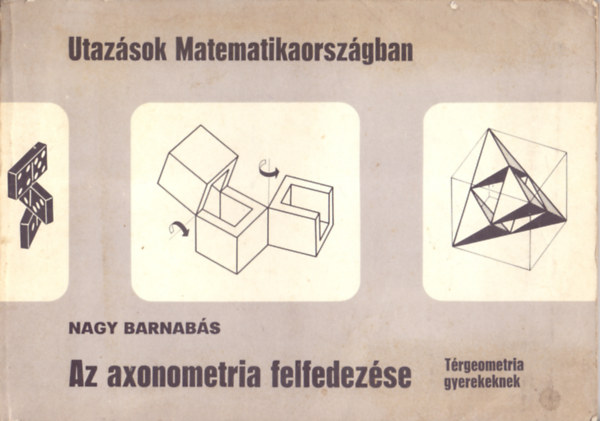 Nagy Barnabás - Az axonometria felfedezése (Térgeometria gyerekeknek)