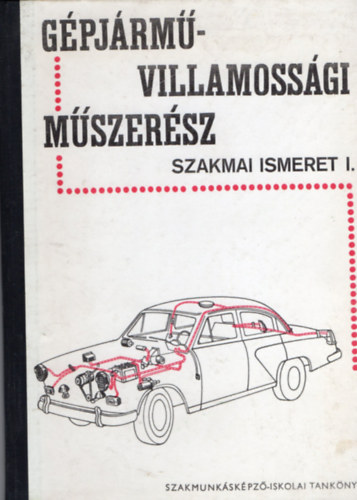 Rem�nyi S�ndor - G�pj�rm�-villamoss�gi m�szer�sz Szakmai ismeret I.