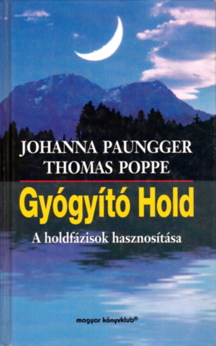 Thomas Poppe; Johanna Paungger - Gygyt Hold: A holdfzisok hasznostsa