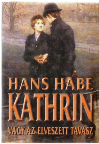 Hans Habe - Kathrin vagy az elveszett tavasz