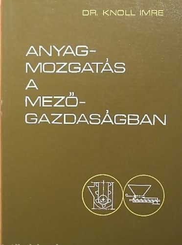 Dr. Knoll Imre - Anyagmozgatás a mezőgazdaságban