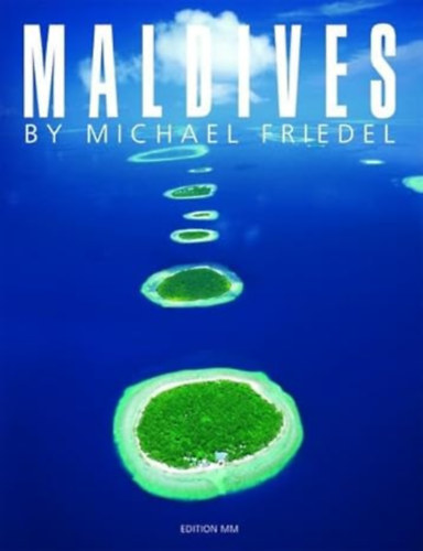 Michael Friedel - Marion Friedel - Maldives (Maldv-szigetek - angol nyelv)