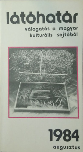 Garai Gábor (főszerk.) - Látóhatár - 1984. augusztus (válogatás a magyar kulturális sajtóból)