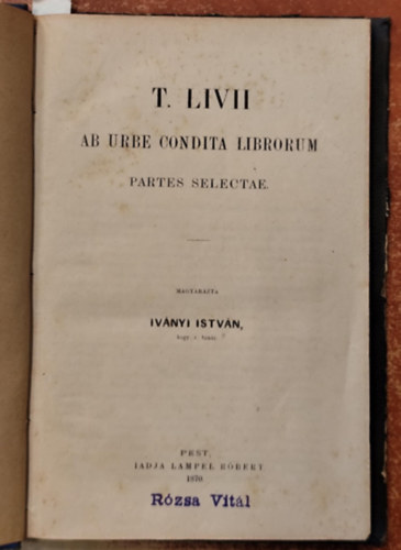 T. Livii Ivnyi Istvn (magyarzta) - Ab urbe condita librorum