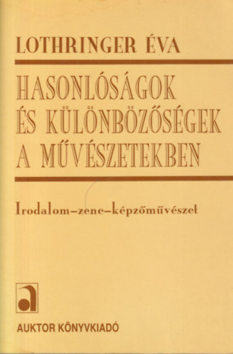 Macz�k Edit, Trencs�nyi Borb�la, Pomog�ts B�la  Lothringer �va (szerkesztette) - 4 db Irodalomt�rt�net tanulm�ny: Hasonl�s�gok �s k�l�nb�z�s�gek a m�v�szetekben, Meg�rhatod �gy is!, Az �rtelemig �s tov�bb, Magyar irodalomt�rt�neti arck�pek