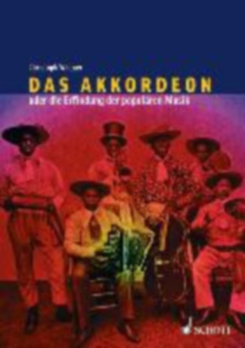 Christoph Wagner - Das Akkordeon oder die Erfindung der populären Musik - Eine Kulturgeschichte