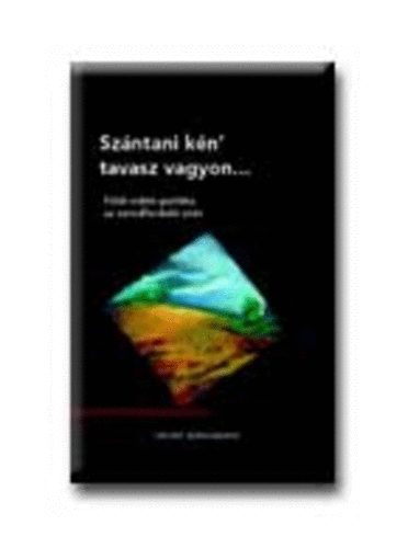 Dulai-Gy�ri-Nagy szerk. - Sz�ntani k�n', tavasz vagyon../F�ld-vid�k-politika az ezredford. ut�n