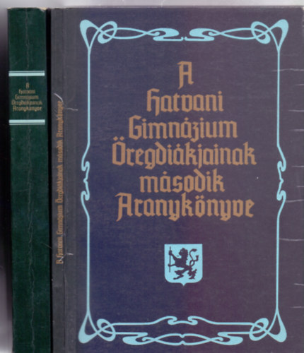 sszelltotta s kzreadja: Dr. Ignczy Bla - A hatvani Bajza Jzsef gimnzium regdikjainak aranyknyve +  A hatvani Gimnzium regdikjainak msodik aranyknyve (2 m)