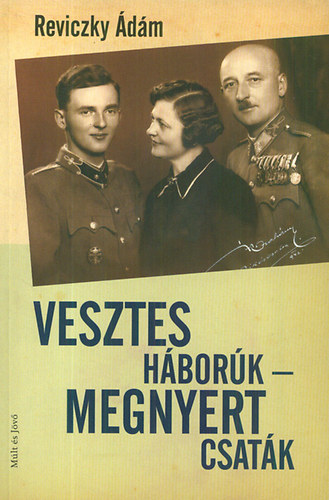 Reviczky �d�m - Vesztes h�bor�k - megnyert csat�k