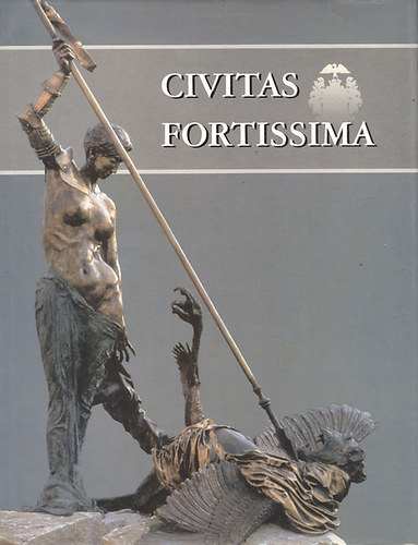 Tyekvicska rpd - Civitas Fortissima - Balassagyarmat trtnete rsban s kpekben