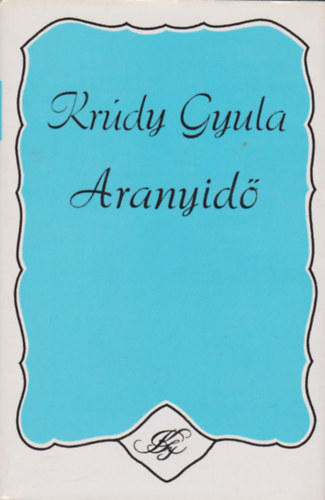 Kr�dy Gyula - Aranyid� (Reg�nyek, kisreg�nyek)
