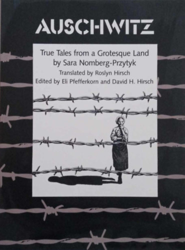 Sara Nomberg-Przytyk - Auschwitz - True Tales From a Grotesque Land